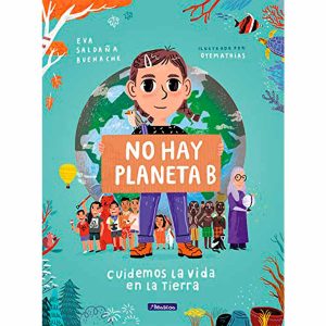 No hay planeta B. Cuidemos la vida en la Tierra