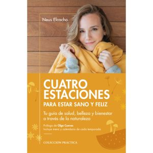 Cuatro Estaciones Para Estar Sano y Feliz, de Neus Elcacho
